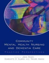Image of Community Mental Health Nursing and Dementia Care : Practice Perspectives