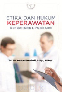 Image of Etika dan Hukum Keperawatan : Teori dan Praktis di Praktik Klinik