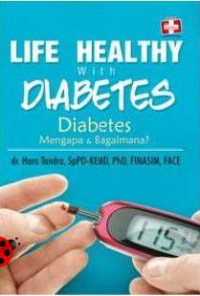 Image of Life Health with Diabetes : Diabetes Mengapa dan Bagaimana?