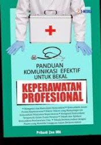 Image of Panduan Komunikasi Efektif Untuk Bekal Keperawatan Profesional