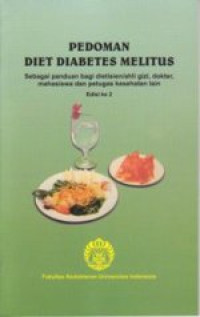 Image of Pedoman Diet Diabetes Melitus : Sebagai Panduan Bagi Dietisien/Ahli Gizi, Dokter, Mahasiswa dan Petugas Kesehatan Lain